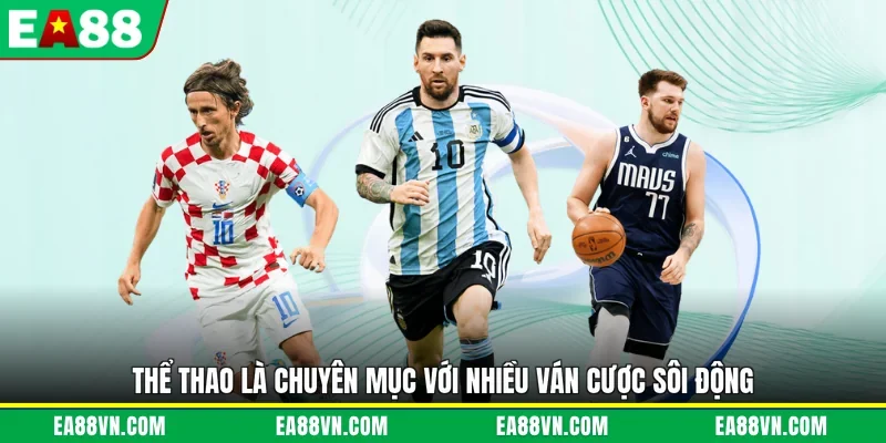 Thể thao là chuyên mục với nhiều ván cược sôi động